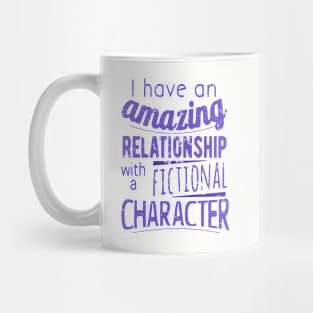 I have an amazing relationship with a fictional character Mug